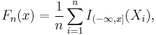 F_n(x)=\frac{1}{n}\sum_{i=1}^n I_{(-\infty,x]}(X_i),