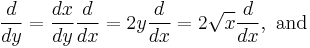 \frac{d}{dy} = \frac{dx}{dy}\frac{d}{dx} = 2 y \frac{d}{dx} = 2 \sqrt{x} \frac{d}{dx}, \text{ and }