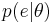 p(e|\mathbf{\theta})