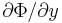 \partial\Phi/\partial{y}