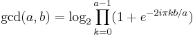 \gcd(a,b)=\log_2\prod_{k=0}^{a-1} (1%2Be^{-2i\pi k b/a})