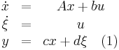 
\begin{matrix}
\dot{x}&=&Ax%2Bbu \\
\dot{\xi}&=&u  \\
y&=&cx%2Bd\xi \quad (1) 
\end{matrix} 
