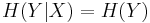 H(Y|X) = H(Y)