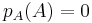  p_A(A) = 0 