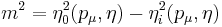 m^2=\eta_0^2(p_\mu,\eta)-\eta_i^2(p_\mu,\eta)