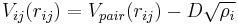 
V_{ij}(r_{ij}) = V_{pair}(r_{ij}) - D \sqrt{\rho_i}
