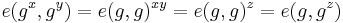 e(g^x,g^y)=e(g,g)^{xy}=e(g,g)^{z}=e(g,g^z)