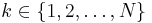 k \in \{1,2,\ldots,N\}