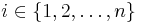 i \in \{1,2,\dots,n\}