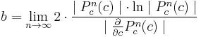 b=\lim_{n \to \infty} 2\cdot\frac{\mid{P_c^n(c)\mid\cdot\ln\mid{P_c^n(c)}}\mid}{\mid\frac{\partial}{\partial{c}} P_c^n(c)\mid}