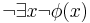 \neg \exists x \neg \phi(x)