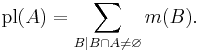 \operatorname{pl}(A) = \sum_{B \mid B \cap A \ne \varnothing} m(B). \, 