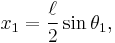 
x_1 = \frac{\ell}{2} \sin \theta_1,
