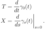 \begin{align}
T &= \frac{d}{dt}\gamma_0(t) \\
X &= \left.\frac{d}{ds}\gamma_s(t)\right|_{s=0}.
\end{align}