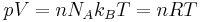 pV = n N_A k_B T = nRT