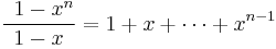 \quad\frac{\,\,\, 1-x^n}{1-x}=1%2Bx%2B\cdots %2Bx^{n-1}