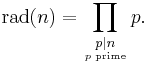 \displaystyle\mathrm{rad}(n)=\prod_{\scriptstyle p\mid n\atop p\text{ prime}}p.\,