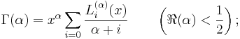 \Gamma(\alpha)=x^\alpha \sum_{i=0} \frac{L_i^{(\alpha)}(x)}{\alpha%2Bi} \qquad \left(\Re(\alpha)<\frac 1 2\right);