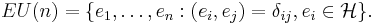 EU(n)=\{e_1,\ldots,e_n�: (e_i,e_j)=\delta_{ij}, e_i\in \mathcal{H} \}. \, 