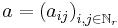 a = {(a_{ij})}_{i, j \in \mathbb{N}_r}