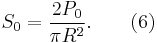  S_0 = \frac{2P_0}{\pi R^2}.\qquad(6)