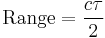 \text{Range} = \frac{c\tau}{2}