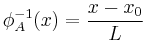  \phi_A^{-1}(x) = {x - x_0 \over L} 