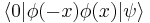  \langle 0| \phi(-x) \phi(x) |\psi\rangle \,