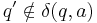 q^\prime\notin \delta(q,a)