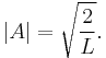 \left| A \right| = \sqrt{\frac{2 }{L}}.