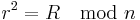 r^2 = R \mod n