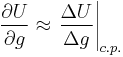 \frac{\partial U}{\partial g}\approx\left.\frac{\Delta U}{\Delta g}\right|_{c.p.}