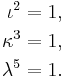 
\begin{align}
\iota^2 & = 1, \\
\kappa^3 & = 1, \\
\lambda^5 & = 1.
\end{align}
