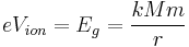 eV_{ion} = E_g = \frac{k M m}{r}