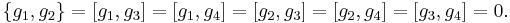 
  \left\{  g_{1},g_{2}\right\}  =\left[  g_{1},g_{3}\right]  =\left[
g_{1},g_{4}\right]   =\left[  g_{2},g_{3}\right]  =\left[  g_{2},g_{4}\right]  =\left[
g_{3},g_{4}\right]  =0.
