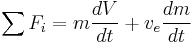 \sum F_i=m\frac{dV}{dt}%2Bv_e\frac{dm}{dt}