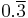 0.\overline{3}