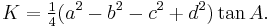 K = \tfrac{1}{4}(a^2-b^2-c^2%2Bd^2)\tan{A}.