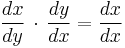  \frac{dx}{dy}\,\cdot\, \frac{dy}{dx} = \frac{dx}{dx} 