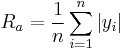 R_a = \frac{1}{n} \sum_{i=1}^{n} \left | y_i \right |