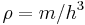 \rho=m/h^3