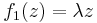 f_1(z)=\lambda z