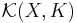 \mathcal{K}(X,K)