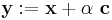 \mathbf{y}�:= \mathbf{x} %2B \alpha~\mathbf{c}