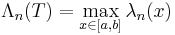 \Lambda_n(T)=\max_{x\in[a,b]} \lambda_n(x) 