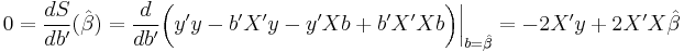  0 = \frac{dS}{db'}(\hat\beta) = \frac{d}{db'}\bigg(y'y - b'X'y - y'Xb %2B b'X'Xb\bigg)\bigg|_{b=\hat\beta} = -2X'y %2B 2X'X\hat\beta