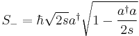 S_- = \hbar \sqrt{2s} a^\dagger \sqrt{1-\frac{a^\dagger a}{2s}} 