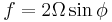 f = 2 \Omega \sin{\phi}