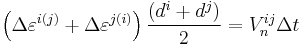 \left( \Delta{\varepsilon^{i(j)}} %2B \Delta{\varepsilon^{j(i)}} \right)  
{ \left( d^{i} %2B d^{j} \right) \over 2} = V_{n}^{ij} \Delta{t}