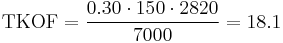 \mathrm{TKOF}=\frac{0.30 \cdot 150 \cdot 2820}{7000}=18.1